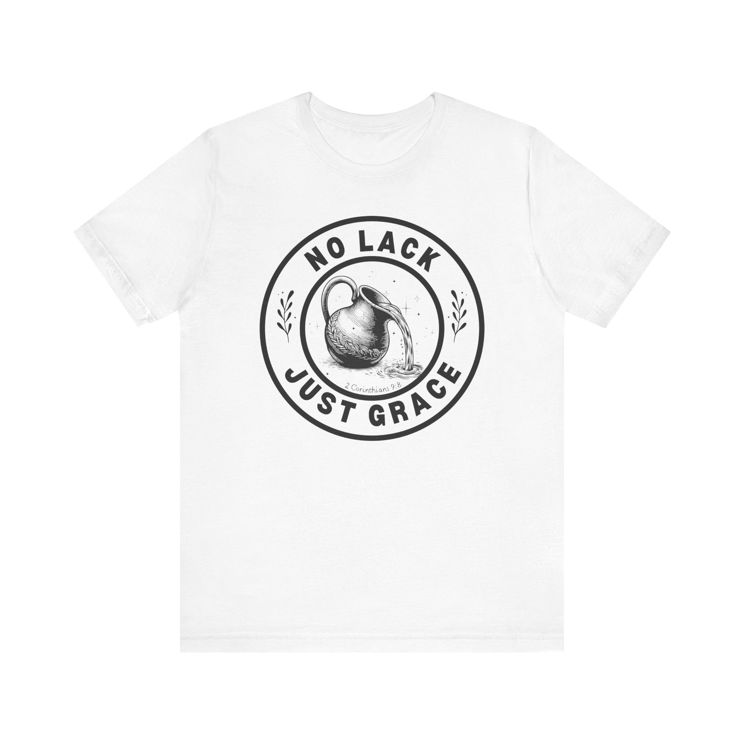 No Lack Just Grace – Unisex Christian T-Shirt (Light Color) - white