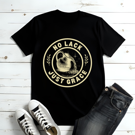 No lack Just Grace - Unisex Christian T-Shirt