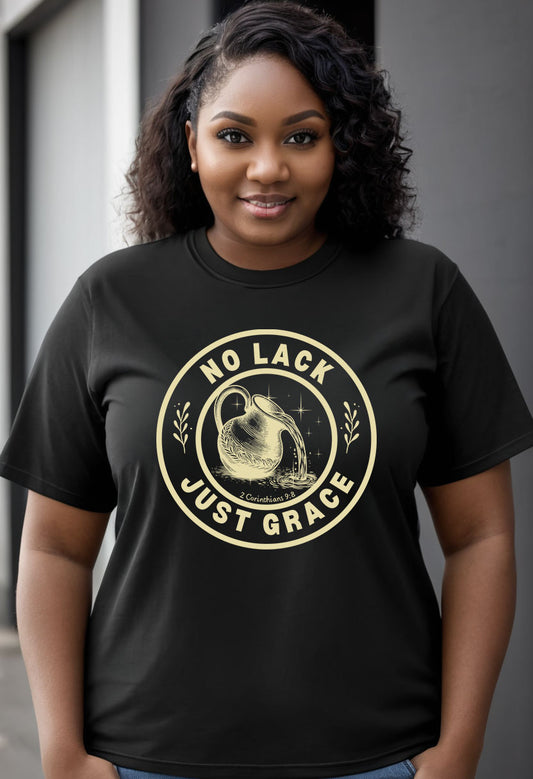 No lack Just Grace - Unisex Christian T-Shirt