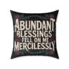 Abundant Blessings Fell on Me Mercilessly – Decorative Throw Pillow
