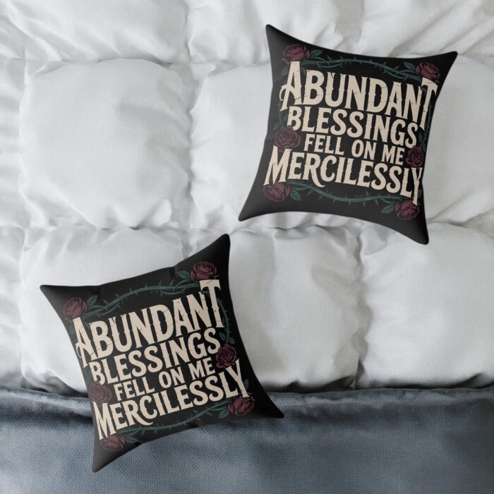 Abundant Blessings Fell on Me Mercilessly – Decorative Throw Pillow