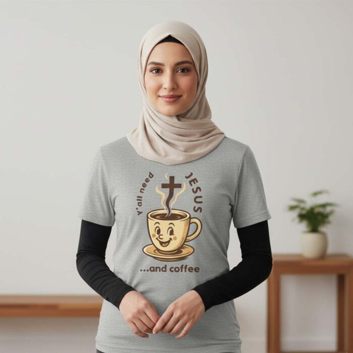Y’all Need Jesus & Coffee – Funny Christian Faith Tee