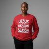 Jesus-Is-the-Reason-for-the-Season-–-Unisex-Christmas-Sweatshirt4