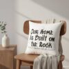 Our-Home-Is-Built-on-the-Rock-–-Christian-Throw-Pillow3