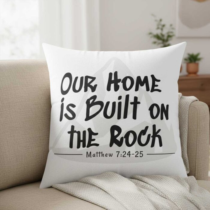 Our-Home-Is-Built-on-the-Rock-–-Christian-Throw-Pillow4