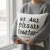 We-Are-Blessed-Together-–-Christian-Throw-Pillow4