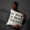 We-Grow-in-Grace-Together-–-Christian-Throw-Pillow3