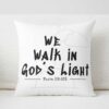 We-Walk-in-God’s-Light-–-Christian-Throw-Pillow5