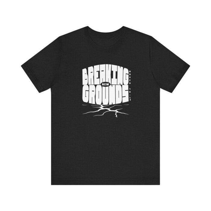 Breaking New Grounds – Unisex Christian T-Shirt