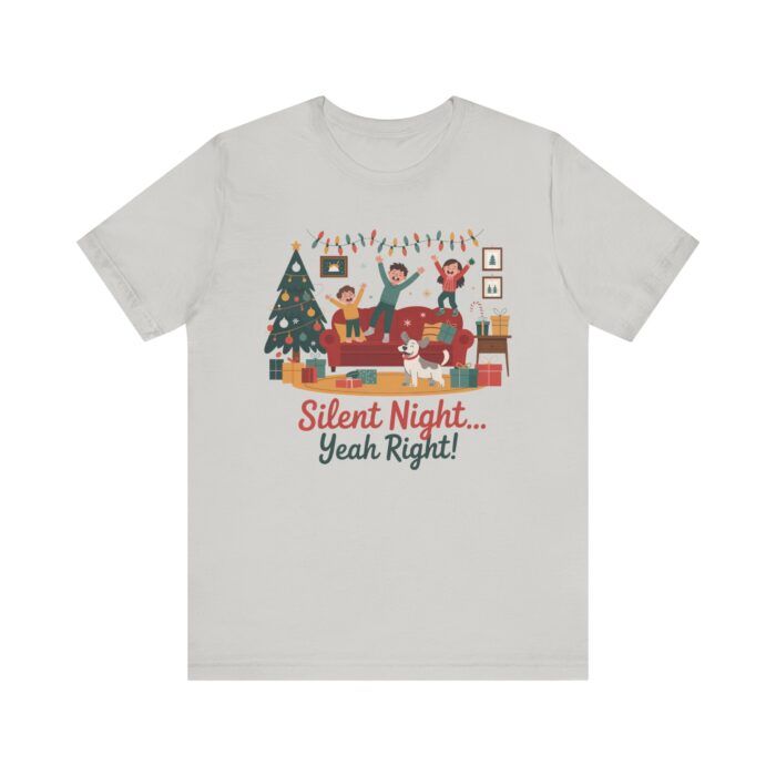 Silent Night Yeah Right! – Unisex Christmas T-Shirt