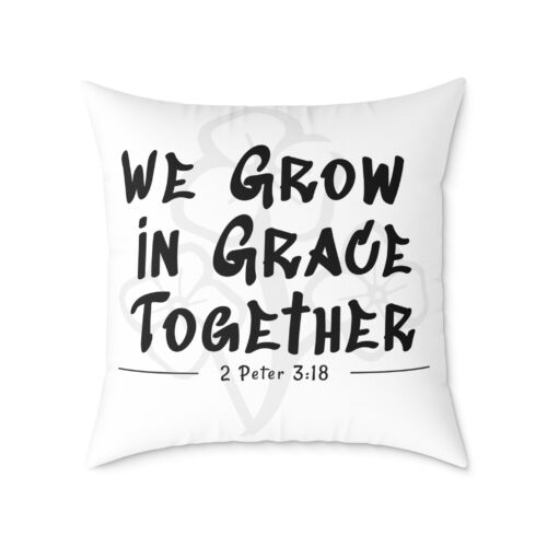 We Grow in Grace Together – Christian Throw Pillow