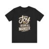Joy Began in a Manger – Unisex Christmas T-Shirt