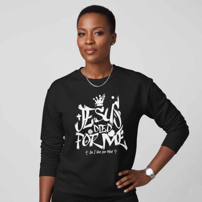 Jesus-Died-For-Me-–-Unisex-Christian-Sweatshirt3